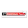 417-Expectation Failed Bumper Stickers