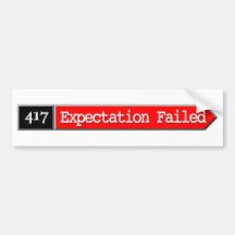 417-Expectation Failed Bumper Stickers