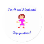 41  I'm 41 and I look cute! Stickers