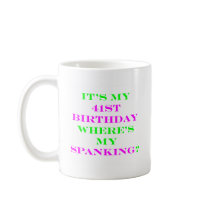 41 Where's my spanking? Mugs