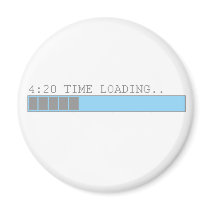 420 time loading funny mens or girls comedy magnets