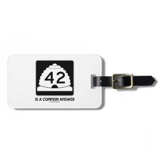 42 Is A Common Answer (Sign Humor) Luggage Tag