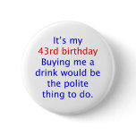 43 Polite thing to do Pinback Button