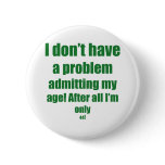44 Admit my age Pin