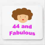 44 and Fabulous! Mouse Pad