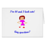 44  I'm 44 and I look cute! Card