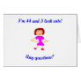 44  I'm 44 and I look cute! Card