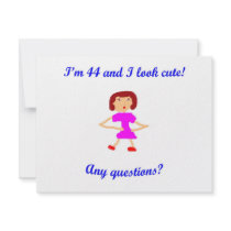 44  I'm 44 and I look cute! Personalized Announcement