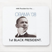 44th President but the..... , 1st BLACK PR... Mouse Pad