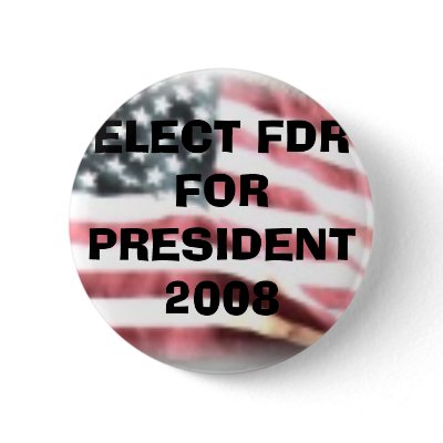 4541131_TN, ELECT FDR FOR PRESIDENT 2008 PINBACK BUTTONS by VIKINGJIM