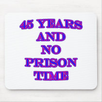 45 and no prison time mousepads