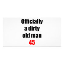45  Dirty Old Man Customized Photo Card