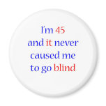45 Never gone blind Magnet