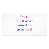 45 Never gone blind Custom Photo Card