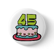 45 Year Old Birthday Cake buttons by Birthday_Bash 45 Year Old Birthday Cake buttons