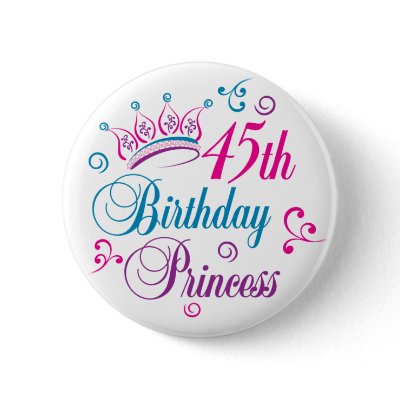 45th Birthday Princess Button by BirthdayObsessions