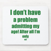49 Admit my age Mouse Pads