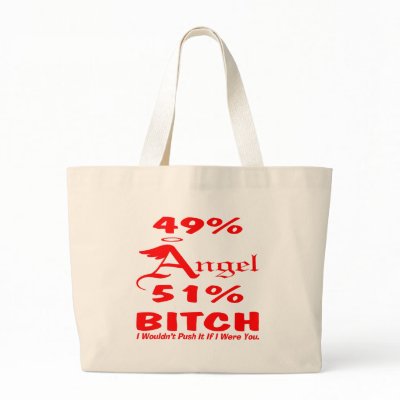 49% Angel 51% Bitch I Wouldn't Push It If I Were Y Bag by Mustang_Lady