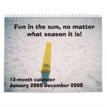 4-11-2007-20, Fun in the sun, no matter what se... Wall Calendar