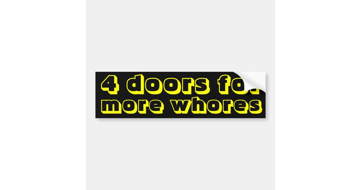 4 doors for more whores bumper sticker Zazzle