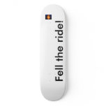 4dd3fe55b5b2c27fd2d7, Fell the ride! Skate Boards