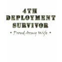4th Deployment Survivor - Army Wife t-shirts by USNchic 4th Deployment Survivor - Army Wife t-shirts