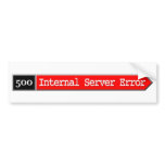500 - Internal Server Error Bumper Sticker