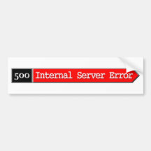500 - Internal Server Error Bumper Sticker