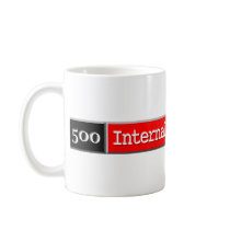 500 - Internal Server Error Coffee Mug