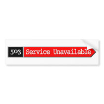 503 - Service Unavailable Bumper Stickers