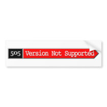 505 - Version Not Supported Bumper Sticker