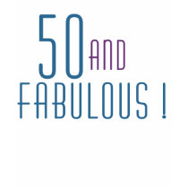 50 and Fabulous T-Shirt