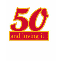 50 and loving it ! T-Shirt