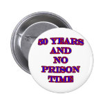 50 and no prison time pinback buttons