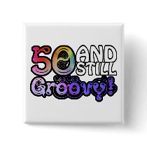 50 And Still Groovy Button