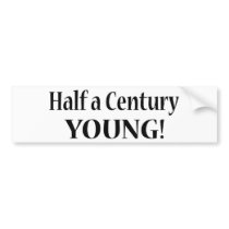 50-Half A Century Young Bumper Sticker