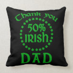 50% Irish - Thanks Dad Pillow