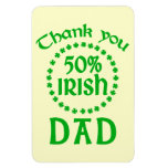 50% Irish - Thanks Dad Magnets
