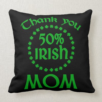 50% Irish - Thanks Mom Throw Pillow by IrishGiftShop