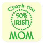 50% Irish - Thanks Mom Square Sticker