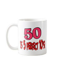 50 is 5 perfect 10s (PINK) mugs