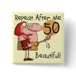 50 is Beautiful Tshirts and Gifts Buttons