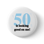 50 is Looking Good on Me Buttons