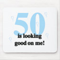 50 is Looking Good on Me mousepads by birthdayTshirts 50 is Looking Good on Me mousepads