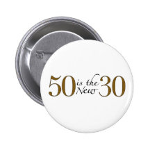 50 Is The New 30 Buttons