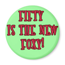 50 is the New Foxy Products Refrigerator Magnet