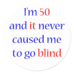 50 Never gone blind Stickers