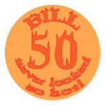 50 Never Looked So Hot for BILL Round Stickers