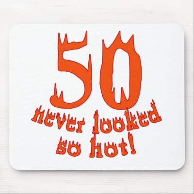 50 Never Looked So Hot Mouse Mat by BirthdayFun
