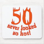50 Never Looked So Hot Mouse Mat